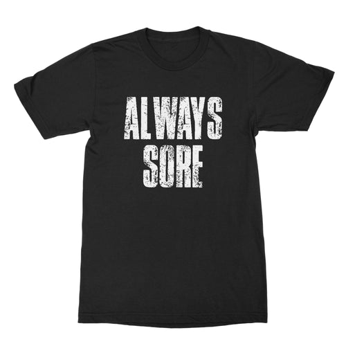 Always Sore T Shirt Funny Weightlifting Shirts Sore AF Shirt