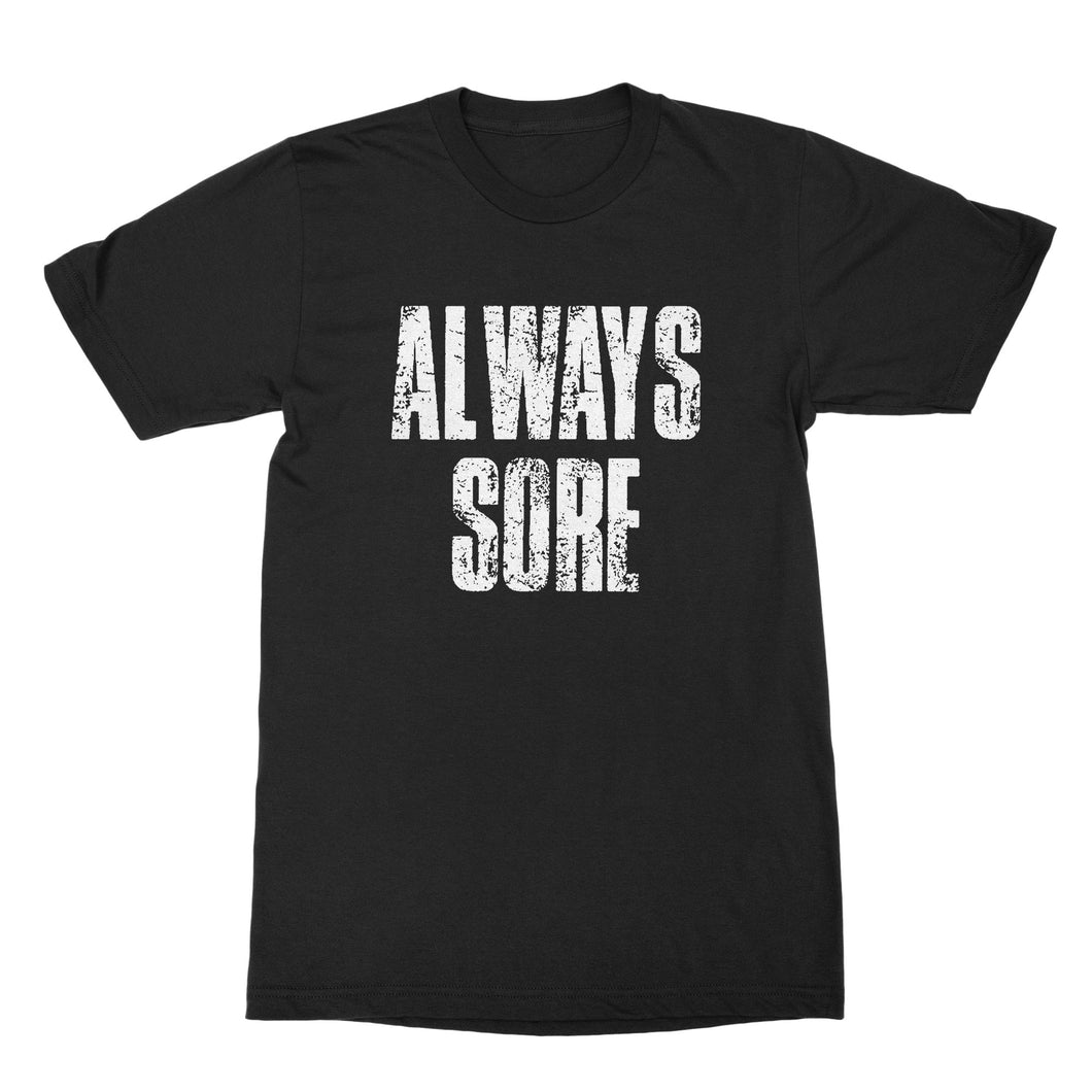 Always Sore T Shirt Funny Weightlifting Shirts Sore AF Shirt