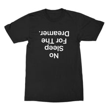 No Sleep For The Dreamer T Shirt