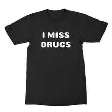 I Miss Drugs Shirt Funny Adult Shirts