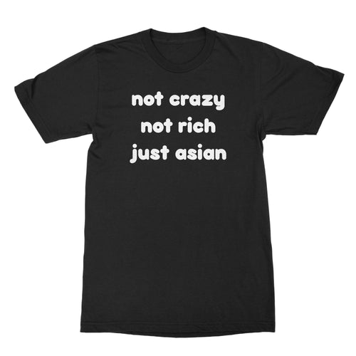 Not Crazy Not Rich Just Asian Shirt Funny Asian T Shirts