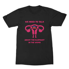 We Need to Talk About The Elephant in the Womb Tshirt Pro Choice Shirt