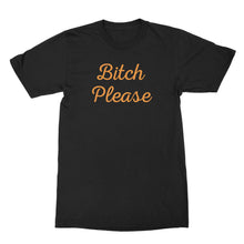 Bitch Please T Shirt Funny Bitchy Gifts