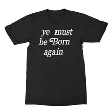 Ye Must Be Born Again Shirt