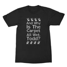 Why Is The Carpet All Wet Todd Shirt Christmas Vacation T Shirts
