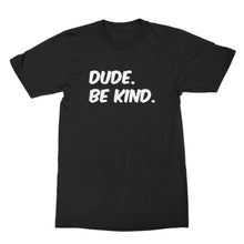 Dude Be Kind T Shirt Kindness Shirt Dude Be Kind Shirt