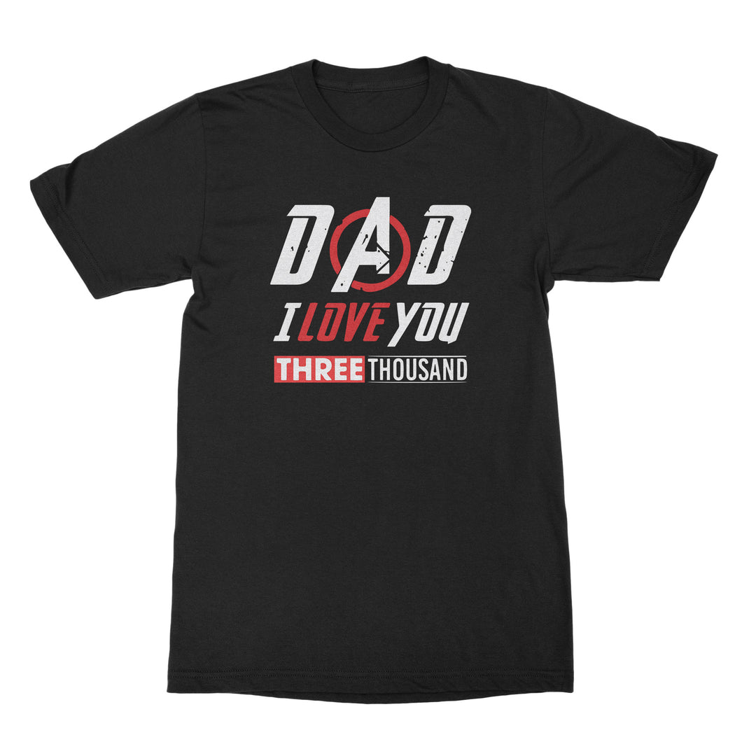 Dad I Love You 3000 Tshirt Dad Love 3000 Shirt Dad I Love You Three Thousand