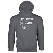 Ye Must Be Born Again Hoodie Sweatshirt