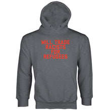 Will Trade Racists for Refugees Hoodie Keep the Immigrants Deport the Racists Hoodie