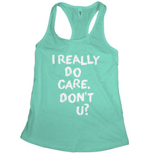 I Really Care Dont U Tank Top Women I Really Care Do You Shirt