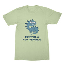 Cuntasaurus Shirt Don't Be A Cuntasaurus Shirt
