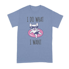 I Do What I Want French Bulldog Shirt Funny Frenchie Shirt