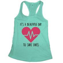 Nurse Tanks For Women Its a Beautiful Day To Save Lives Tank Top