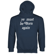 Ye Must Be Born Again Hoodie Sweatshirt