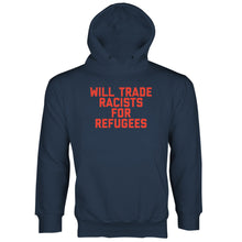Will Trade Racists for Refugees Hoodie Keep the Immigrants Deport the Racists Hoodie