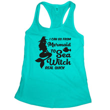 Mermaid Tank Top Women I Can Go From Mermaid to Sea Witch Real Quick
