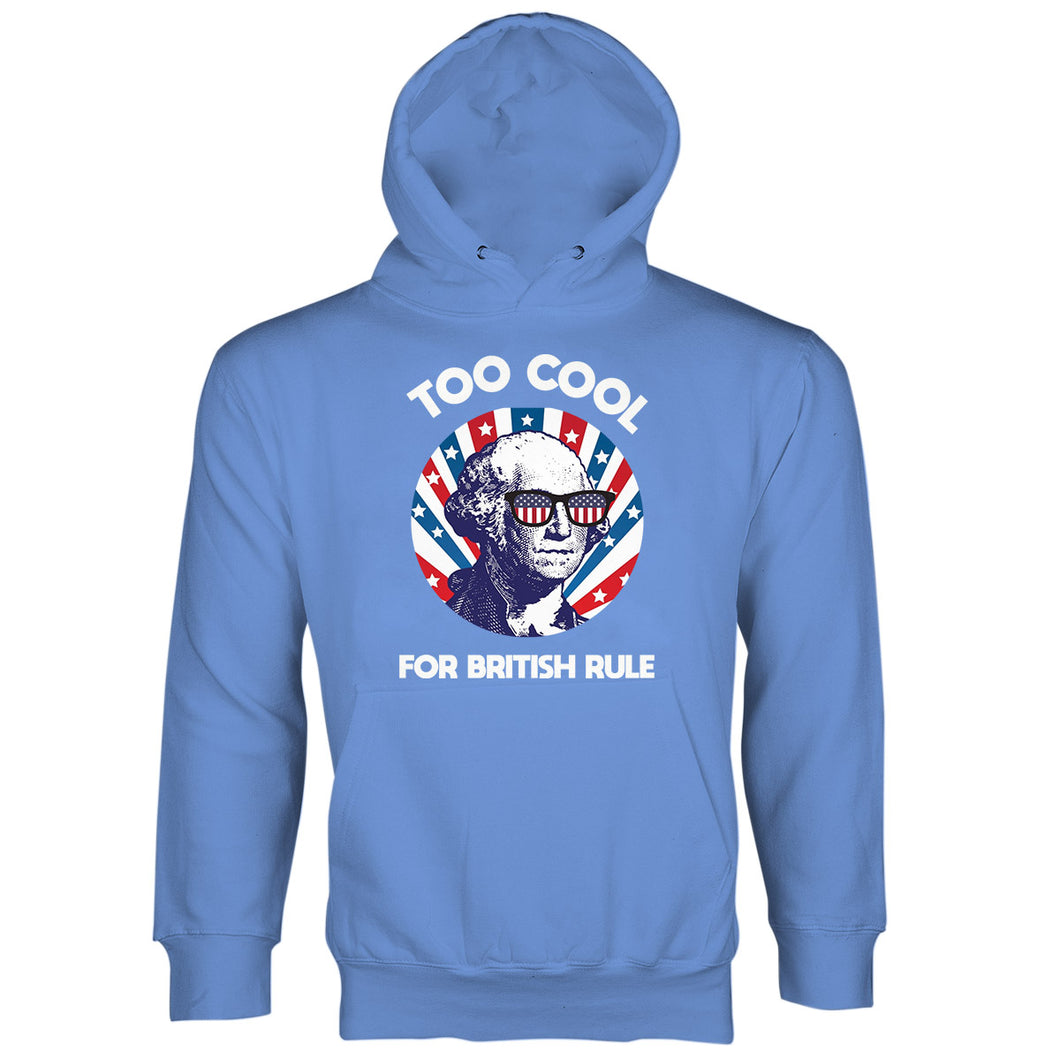 Too Cool for British Rule Hoodie George Washington Hoodie