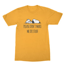 Funny Lazy Shirts Please Don't Make Me Do Stuff Shirt