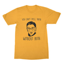 You Can't Spell Truth Without Ruth Tshirt Notorious RBG Tshirt Ruth Bader Shirt