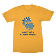 Cuntasaurus Shirt Don't Be A Cuntasaurus Shirt