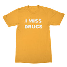 I Miss Drugs Shirt Funny Adult Shirts