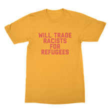 Will Trade Racists for Refugees Shirt Pro Refugee Shirt Deport the Racists Shirt