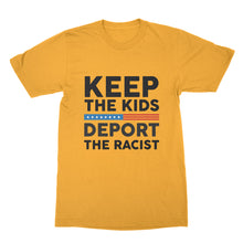 Keep the Kids Deport The Racist T Shirt Anti Trump Tshirt Pro Immigrant Tshirt