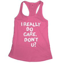 I Really Care Dont U Tank Top Women I Really Care Do You Shirt