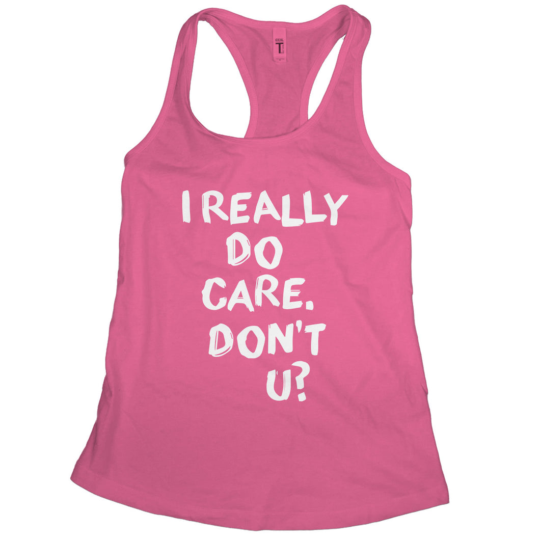 I Really Care Dont U Tank Top Women I Really Care Do You Shirt