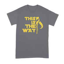 This is the Way T Shirt