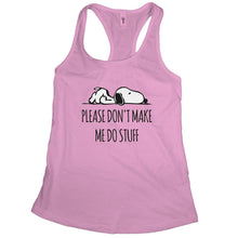 Lazy Tank Top Please Don't Make Me Do Stuff