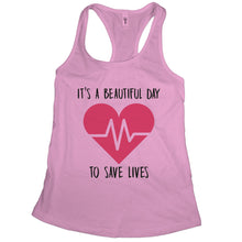 Nurse Tanks For Women Its a Beautiful Day To Save Lives Tank Top