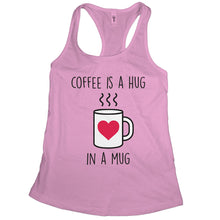 Coffee is Hug in a Mug Tank Cute Coffee Tanks