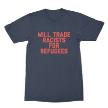Will Trade Racists for Refugees Shirt Pro Refugee Shirt Deport the Racists Shirt