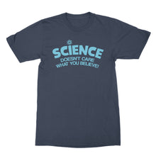 Science Doesn't Care What You Believe T Shirt Science is Real Tshirt