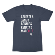 Celeste and Jane and Bonnie Shirt Renata and Madeline Tshirt