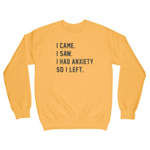 I Came I Saw I Had Anxiety So I Left Sweatshirt Anxiety Sweatshirt