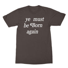 Ye Must Be Born Again Shirt