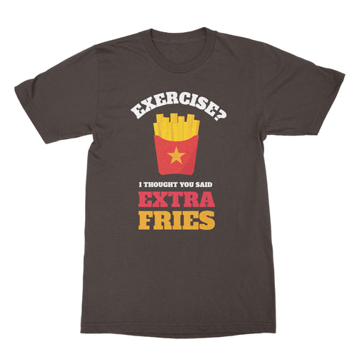 Exercise I Thought You Said Extra Fries Shirt Exercise Extra Fries Shirt