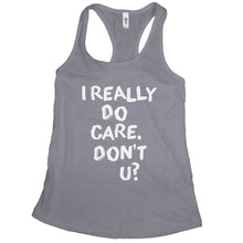 I Really Care Dont U Tank Top Women I Really Care Do You Shirt