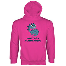 Dont Be A Cuntasaurus Hoodie  Cuntasaurus Hoodie