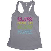 Glow Hard or Glow Home Tank I Dont Sweat I Glow