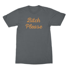 Bitch Please T Shirt Funny Bitchy Gifts