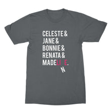 Celeste and Jane and Bonnie Shirt Renata and Madeline Tshirt