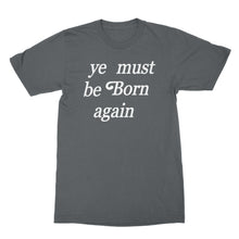 Ye Must Be Born Again Shirt