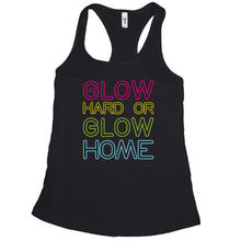 Glow Hard or Glow Home Tank I Dont Sweat I Glow