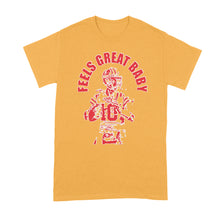 Feels Great Baby Jimmy G Shirt It Feels Great Baby Jimmy G Quote T Shirt