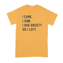 I Came I Saw I Had Anxiety So I Left Shirt Funny Anxiety Shirts