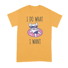 I Do What I Want French Bulldog Shirt Funny Frenchie Shirt