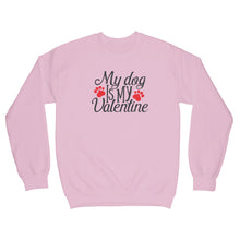 My Dog is My Valentine Sweatshirt Dog Valentine Sweater for Dog Owner